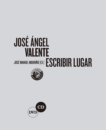 José Ángel Valente. Escribir un lugar.