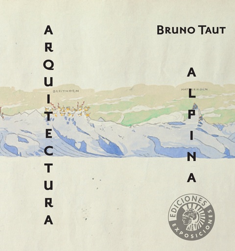 Bruno Taut. Arquitectura alpina