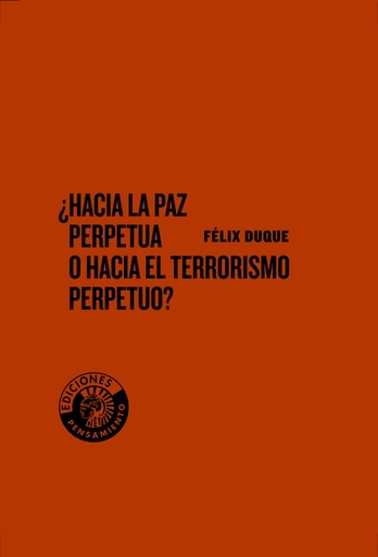 ¿Hacia la paz perpetua o hacia el terrorismo perpetuo?